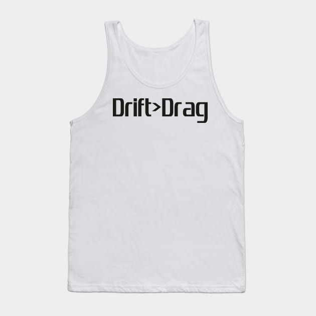 Drift Drag Tank Top by Dojaja